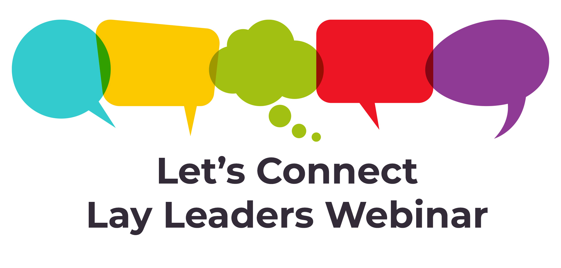colored speech bubbles in a row with title that says lets connect lay leaders webinar